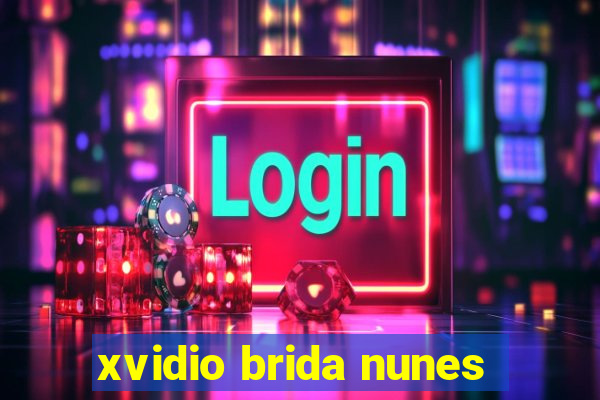 xvidio brida nunes